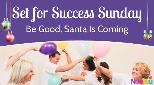 Set for Success Sunday at The New You Plan – Be good Santa is coming!