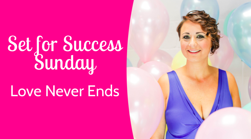 Set For Success Sunday – Love Never Ends | VLCD