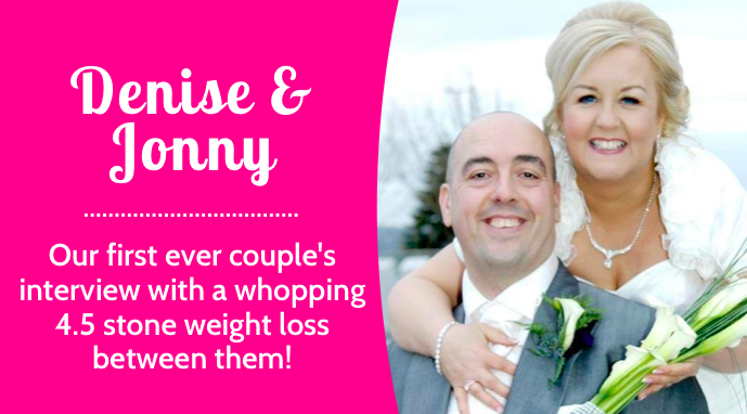 [Interview] Denise & Jonny lose just over 4.5 stone together* | VLCD