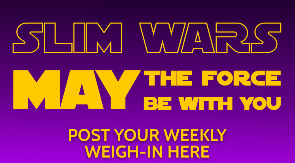 [POST YOUR WEIGH IN] SLIM WARS – MAY THE FORCE BE WITH YOU VLCD WEIGHT LOSS CHALLENGE!!