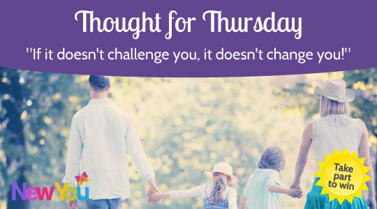 “If it doesn’t challenge you, it doesn’t change you!” How does this quote relate to your weight loss journey?