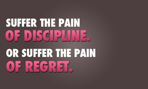 Lesson 15 “Suffer the pain of discipline or regret”