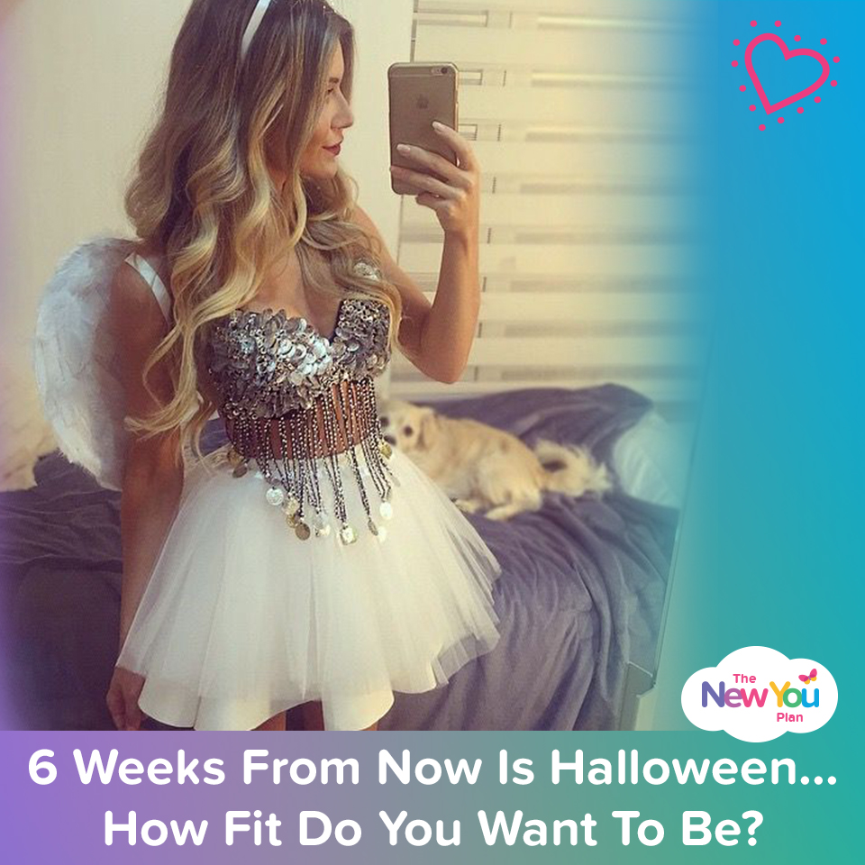 6 Weeks From Now Is Halloween! How Fit Do You Want To Be?