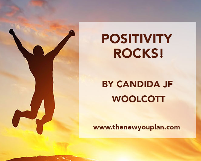 Why Positivity Rocks!! By Candida J F Woolcott