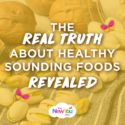 The Real Truth About Healthy Sounding Foods Revealed!