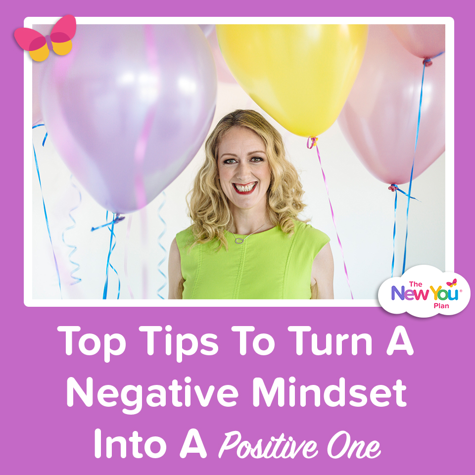 Top Tips To Turn A Negative Mindset Into A Positive One