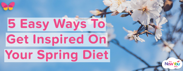 5 Easy Ways To Get Inspired On Your Spring Diet - The New You Plan