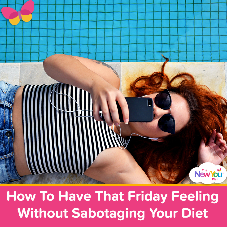 How To Have That Friday Feeling Without Sabotaging Your Diet