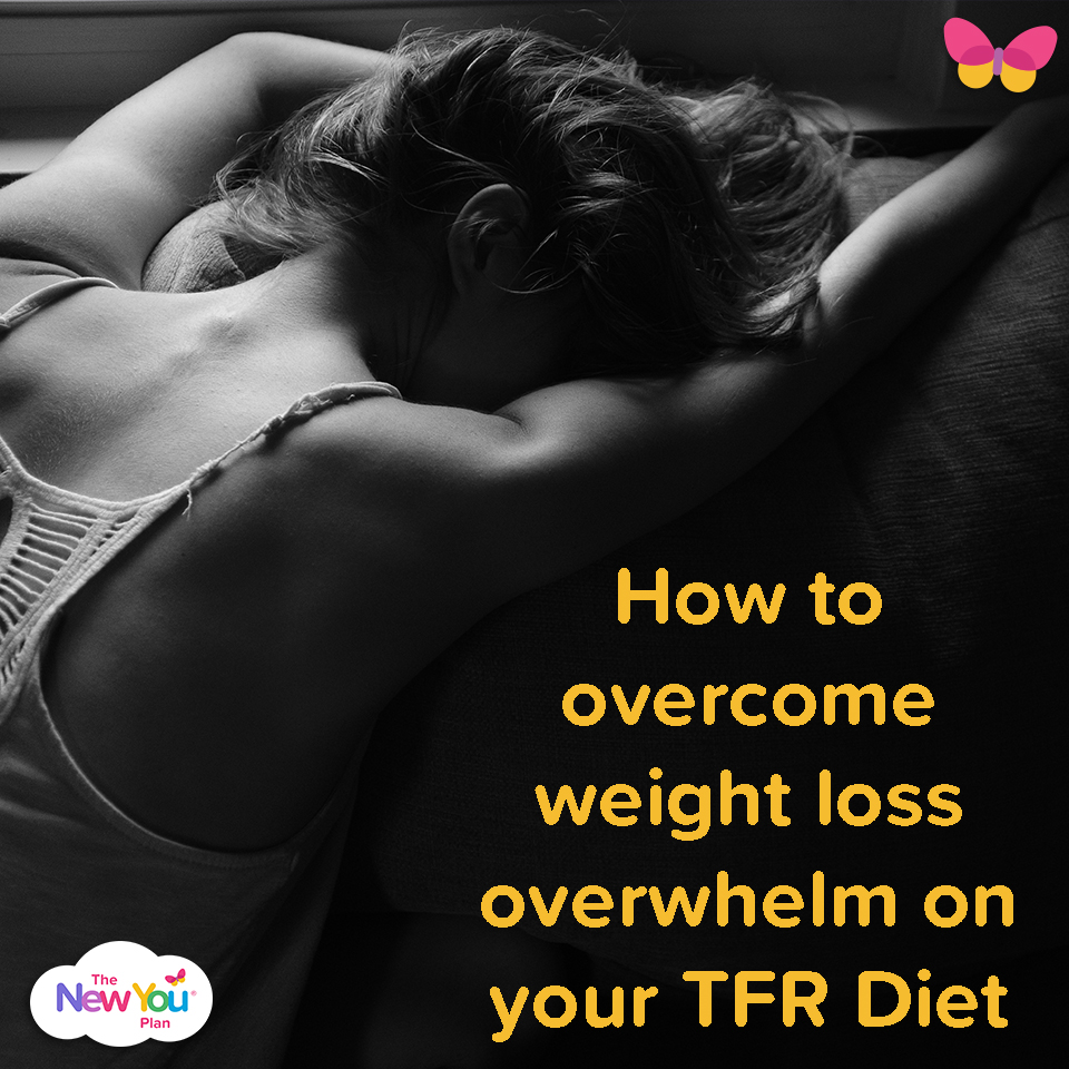 How to overcome weight loss overwhelm on your TFR Diet