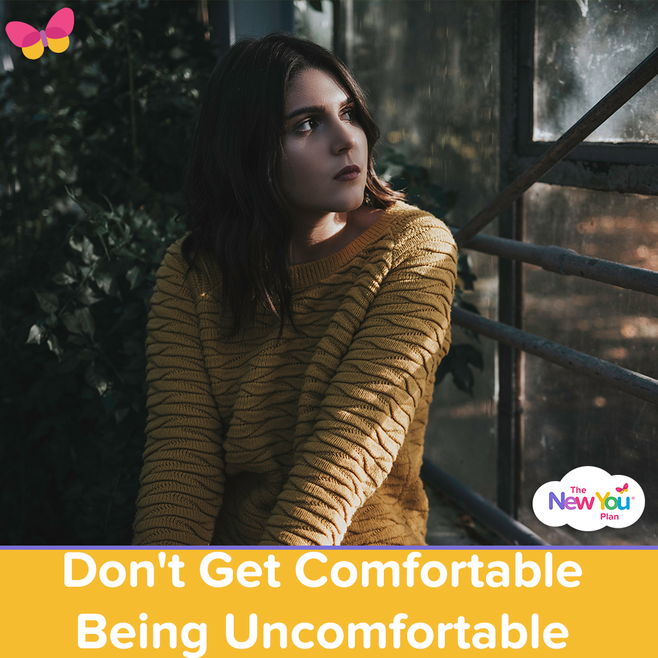 Don’t Get Comfortable Being Uncomfortable