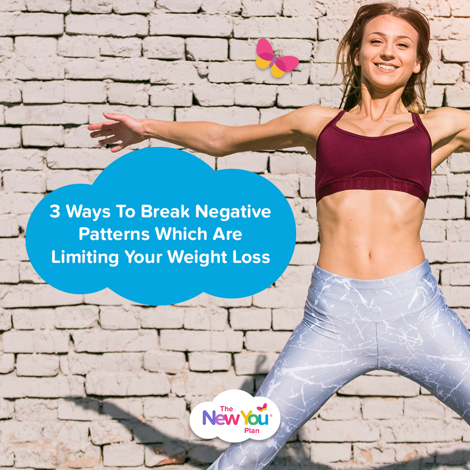 3 Ways To Break Negative Patterns Which Are Limiting Your Weight Loss