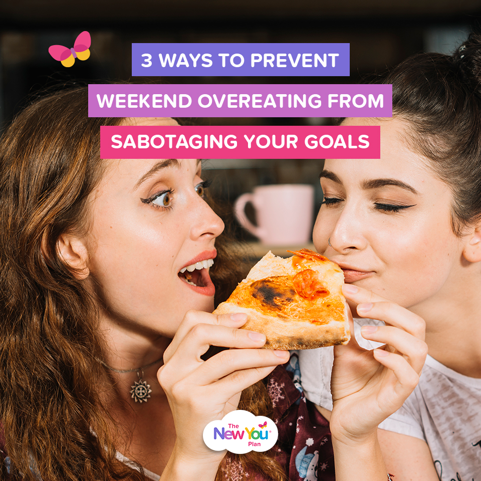 3 Ways To Prevent Weekend Overeating From Sabotaging Your Goals