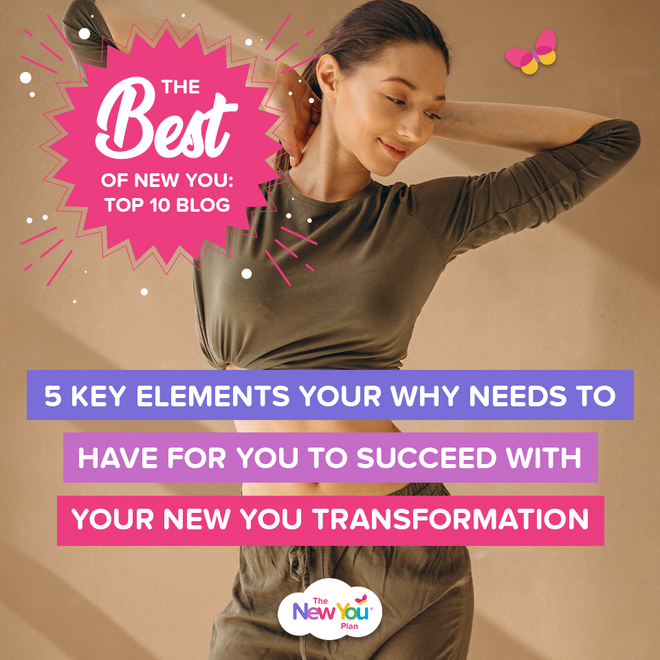 5 Key Elements YOUR WHY needs to have for you to succeed with your New You Transformation