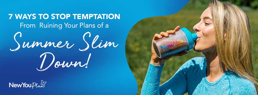 7 Ways to Stop Temptation From Ruining Your Plans of a Summer Slim Down