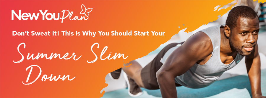 Don’t Sweat It! This is Why you should Start Your Summer Slimdown