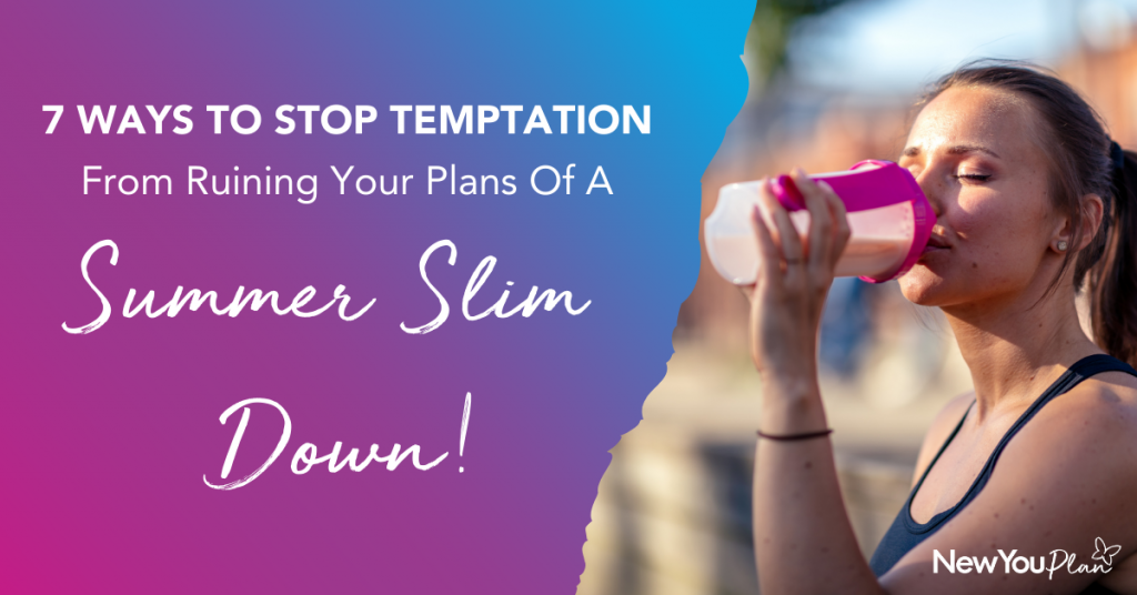 7 Ways to Stop Temptation From Ruining Your Plans for a Summer Slim Down