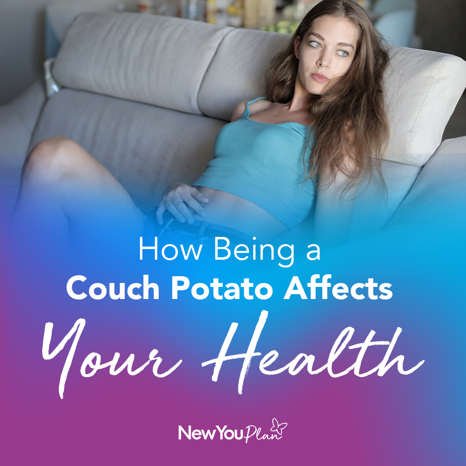 How Being A Couch Potato Affects Your Health The New You Plan