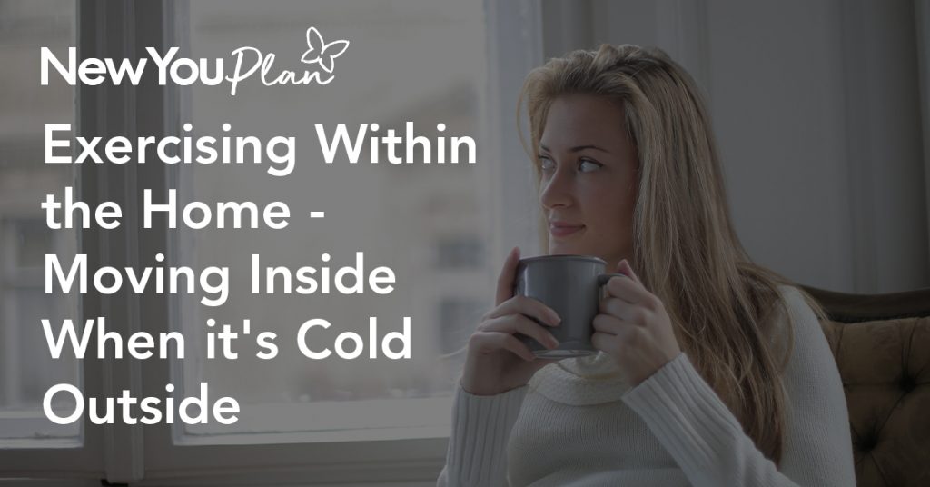 Exercising Within the Home – Moving Inside When it’s Cold Outside.