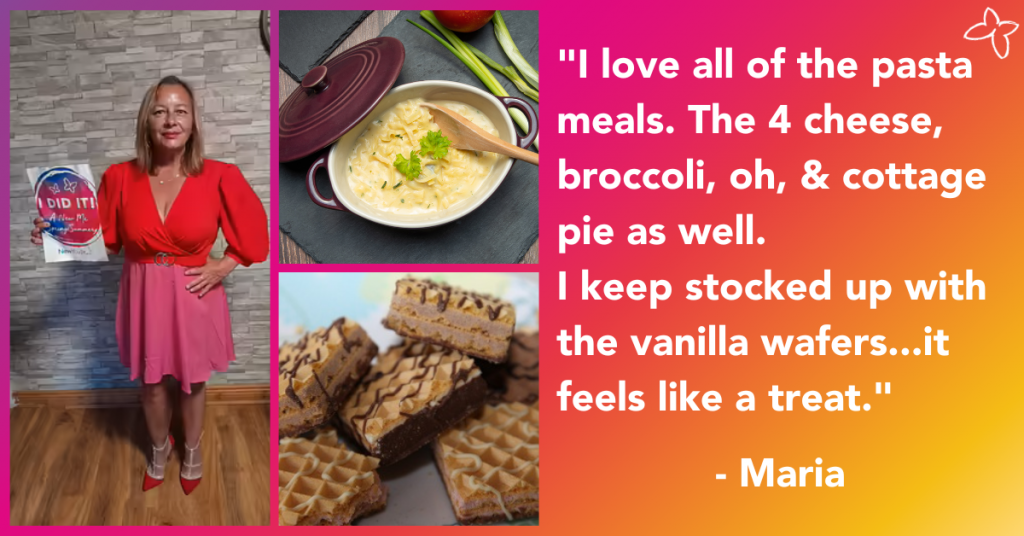 Maria lost 6 stone 4 lbs and loved eating the pasts's, cottage pie, soups and vanilla wafers.