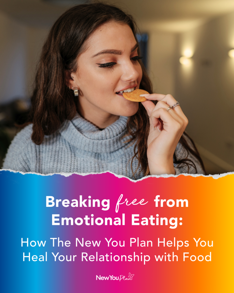 Breaking Free from Emotional Eating: How The New You Plan Helps You Heal Your Relationship with Food Breaking Free from Emotional Eating: How The New You Plan Helps You Heal Your Relationship with Food