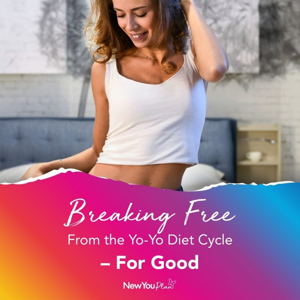 Breaking Free From the Yo-Yo Diet Cycle – For Good Breaking Free From the Yo-Yo Diet Cycle – For Good