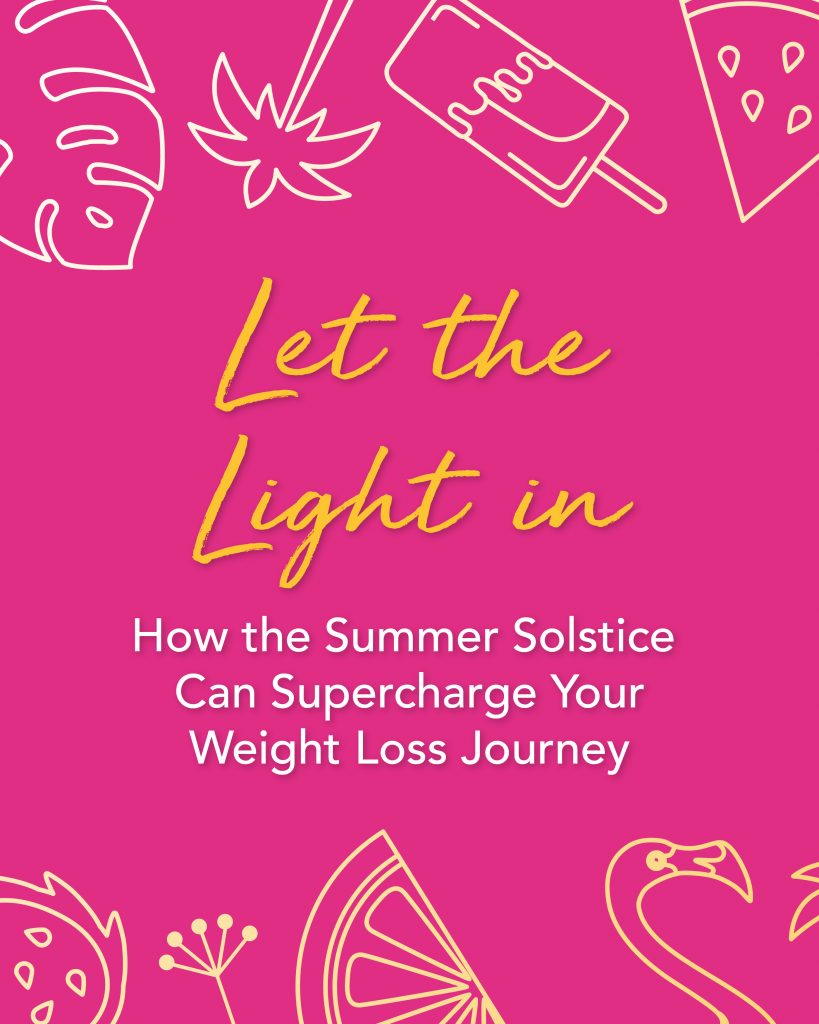 Let the Light In: How the Summer Solstice Can Supercharge Your Weight Loss Journey Let the Light In: How the Summer Solstice Can Supercharge Your Weight Loss Journey