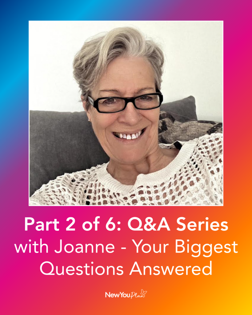Part 2 of 6: Q&A Series with Joanne – Your Biggest Questions Answered